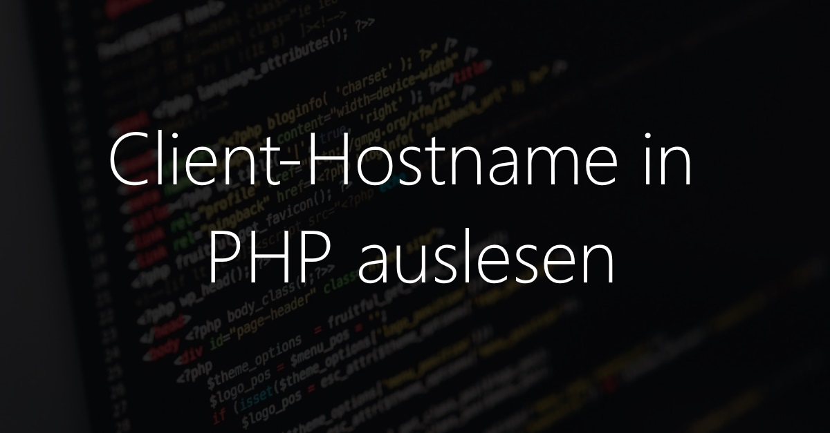 Client-Hostname in PHP auslesen