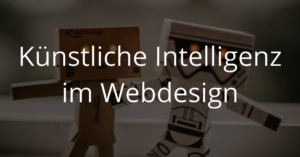 Künstliche Intelligenz im Webdesign 300x157 Artificial Intelligence (AI) im Webdesign